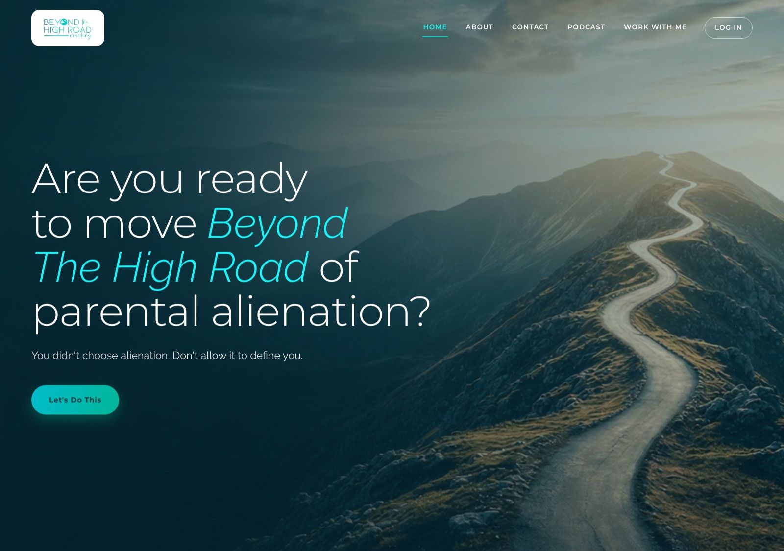 The rebuilt Beyond The High Road site: a road winding over a mountain ridge, asking “Are you ready to move Beyond The High Road of parental alienation?”, with a single button beneath.